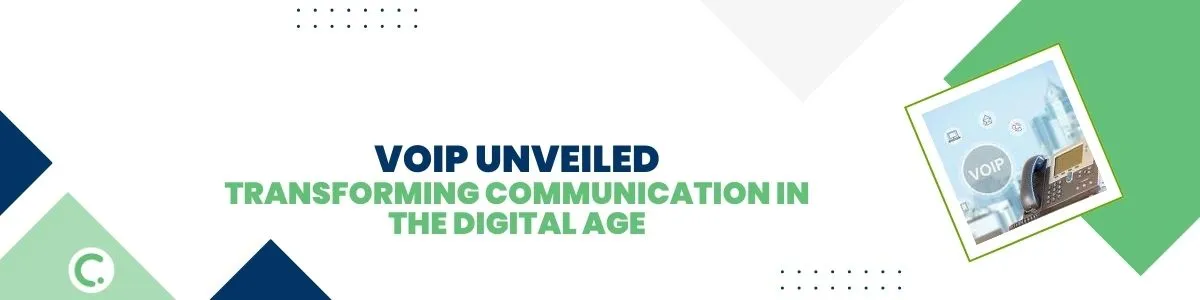 VoIP Unveiled: Transforming Communication in the Digital Age