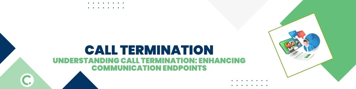 Understanding Call Termination: Enhancing Communication Endpoints