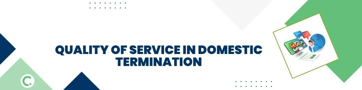 Quality of Service in Domestic Termination