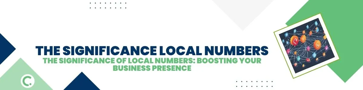 The Significance of Local Numbers: Boosting Your Business Presence